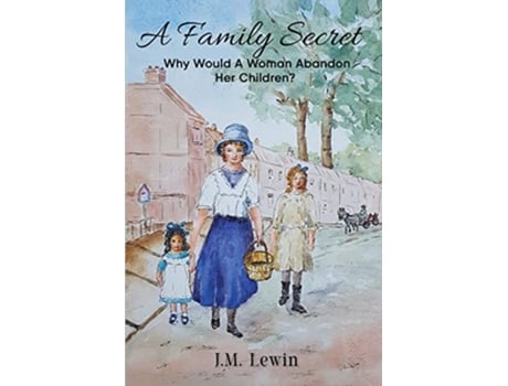 Livro A Family Secret A True Story of a Woman Who Leaves Her Five Children for Love de J M Lewin (Inglês)