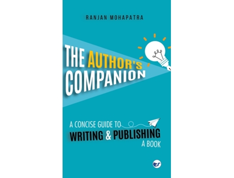 Livro The Authors Companion A Concise Guide To Writing And Publishing A Book de Ranjan Mohapatra (Inglês)
