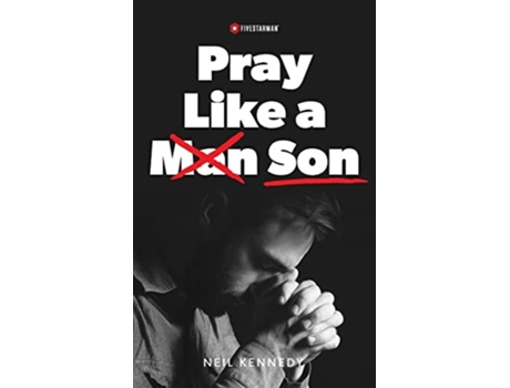 Livro Pray Like A Son De Neil Kennedy (inglês)