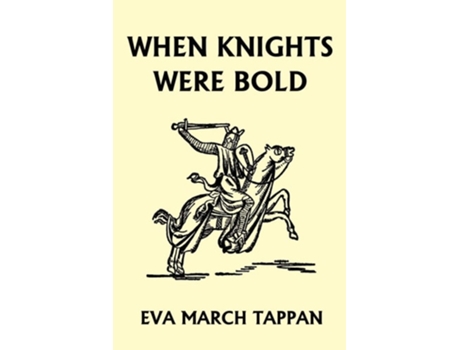 Livro When Knights Were Bold De Eva March Tappan (inglês)