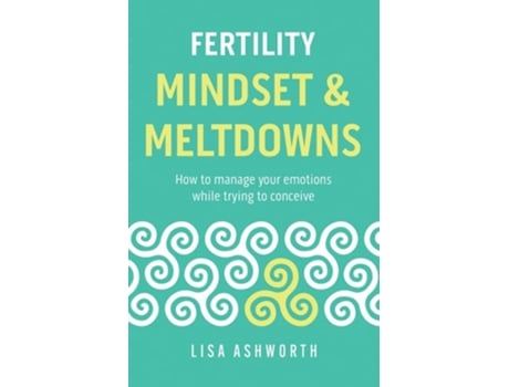 Livro Fertility How to Manage Your Emotions While Trying to Conceive de Lisa Ashworth (Inglês)