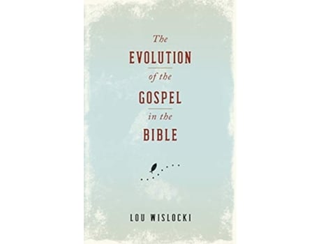 Livro Evolution Of The Gospel In The Bible De Lou Wislocki (inglês)