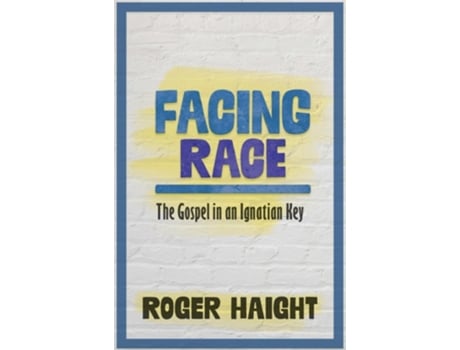 Livro Facing Race The Gospel in an Ignatian Key de Roger Haight (Inglês)