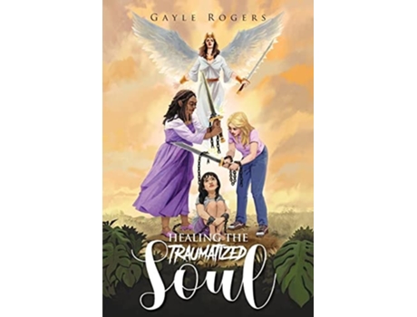 Livro Healing The Traumatized Soul De Gayle Rogers (inglês)
