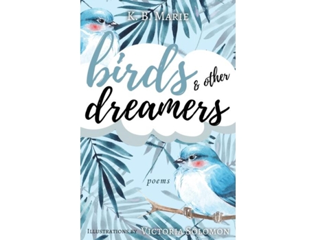 Livro Birds Amp Other Dreamers Poems De Kb Marie (inglês)