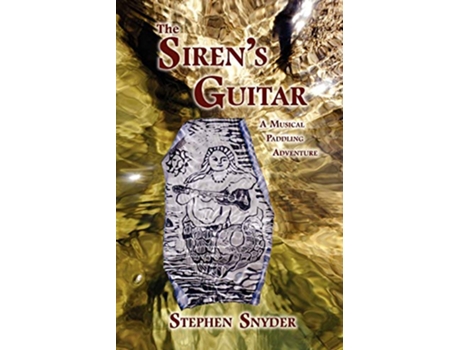 Livro The Sirens Guitar A Musical Paddling Adventure de Associate Professor of Japanese Literature Stephen Snyder (Inglês)