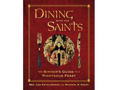 Livro Dining with the Saints de Father Leo Patalinghug Michael P. Foley (Inglês - Capa Dura)