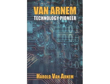 Livro Van Arnem Technology Pioneer de Harold Van Arnem (Inglês)