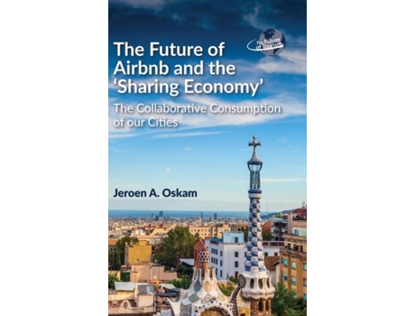 Livro The Future of Airbnb and the Sharing Economy The Collaborative Consumption of our Cities de Jeroen A Oskam (Inglês - Capa Dura)