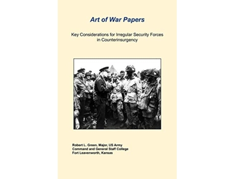Livro Key Considerations For Irregular Security Forces In Counterinsurgency de Robert L Green US Army Combat Studies Institute (Inglês)