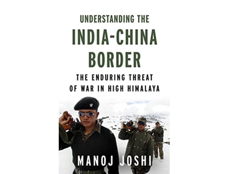 Livro Understanding the IndiaChina Border de Manoj Joshi (Inglês - Capa Dura)