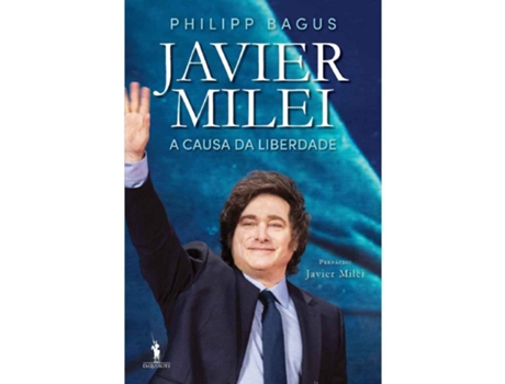 Livro Javier Milei - A Causa Da Liberdade De Philipp Bagus De Philipp Bagus (português)