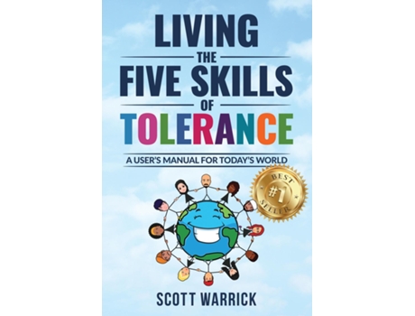 Livro Living The Five Skills Of Tolerance A Users Manual For Todays World De Scott Warrick (inglês)