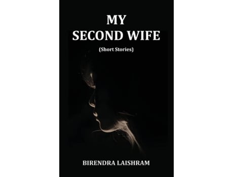 Livro My Second Wife de Birendra Laishram (Inglês)