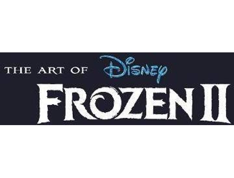 Livro The Art Of Frozen 2 De Jessica Julius, Prefácio De Chris Buck, Prefácio De Jennifer Lee, Prefácio De Peter Del Vecho (Inglês)
