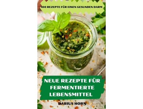 Livro NEUE REZEPTE FÜR FERMENTIERTE LEBENSMITTEL de DARIUS HORN (Inglês)
