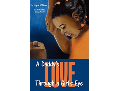 Livro A Daddys Love Through a Girls Eye de Joyce Williams (Inglês)