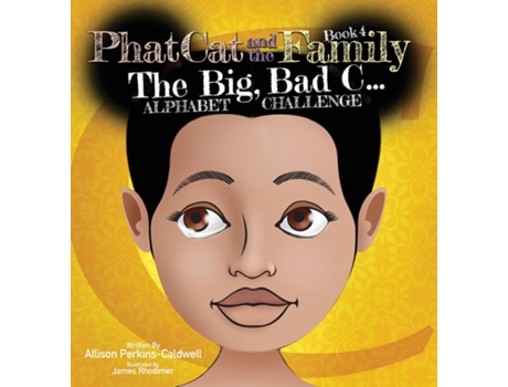 Livro Phat Cat And The Family - The Big Bad C... Alphabet Challenge De Allison Perkins-caldwell (inglês)