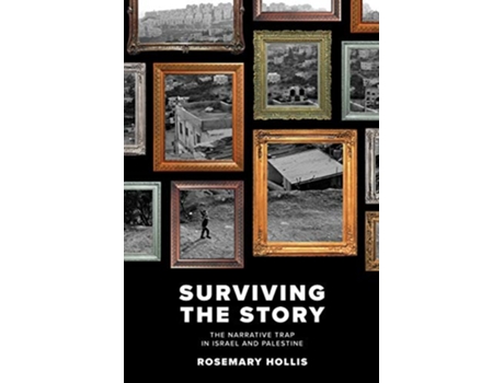 Livro Surviving The Story The Narrative Trap in Israel and Palestine de Rosemary Hollis (Inglês)