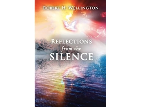 Livro Reflections From The Silence De Robert H Wellington (inglês)