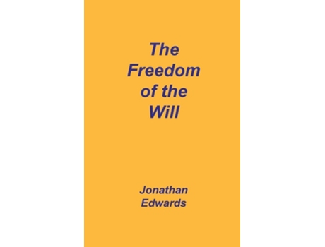 Livro Freedom Of The Will De Jonathan Edwards (inglês - Capa Dura)
