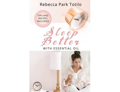Livro Sleep Better With Essential Oil De Totilo, Rebecca Et Al. (inglês)