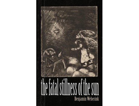 Livro The Fatal Stillness Of The Sun de Benjamin Weberink (Inglês)