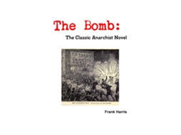 Livro The Bomb The Classic Anarchist Novel De Frank Harris (inglês)
