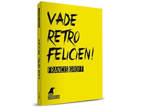 Livro Vade Retro, Félicien! de Francis Groff (Francês - Capa Dura)