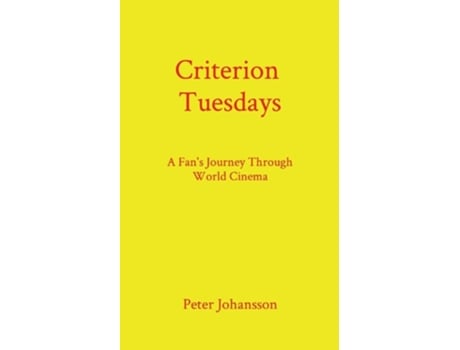 Livro Criterion Tuesdays A Fans Journey Through World Cinema de Peter Johansson (Inglês)