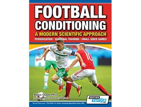 Livro Football Conditioning A Modern Scientific Approach Periodization Seasonal Training Small Sided Games 2 de Adam Owen PhD (Inglês)