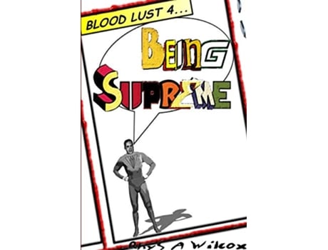 Livro Blood Lust 4 Being Supreme de Rhys A Wilcox (Inglês)