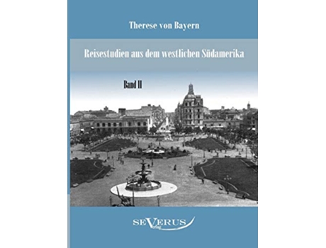 Livro Reisestudien aus dem westlichen Südamerika von Therese Prinzessin von Bayern Band 2 German Edition de Therese Von Bayern (Alemão)