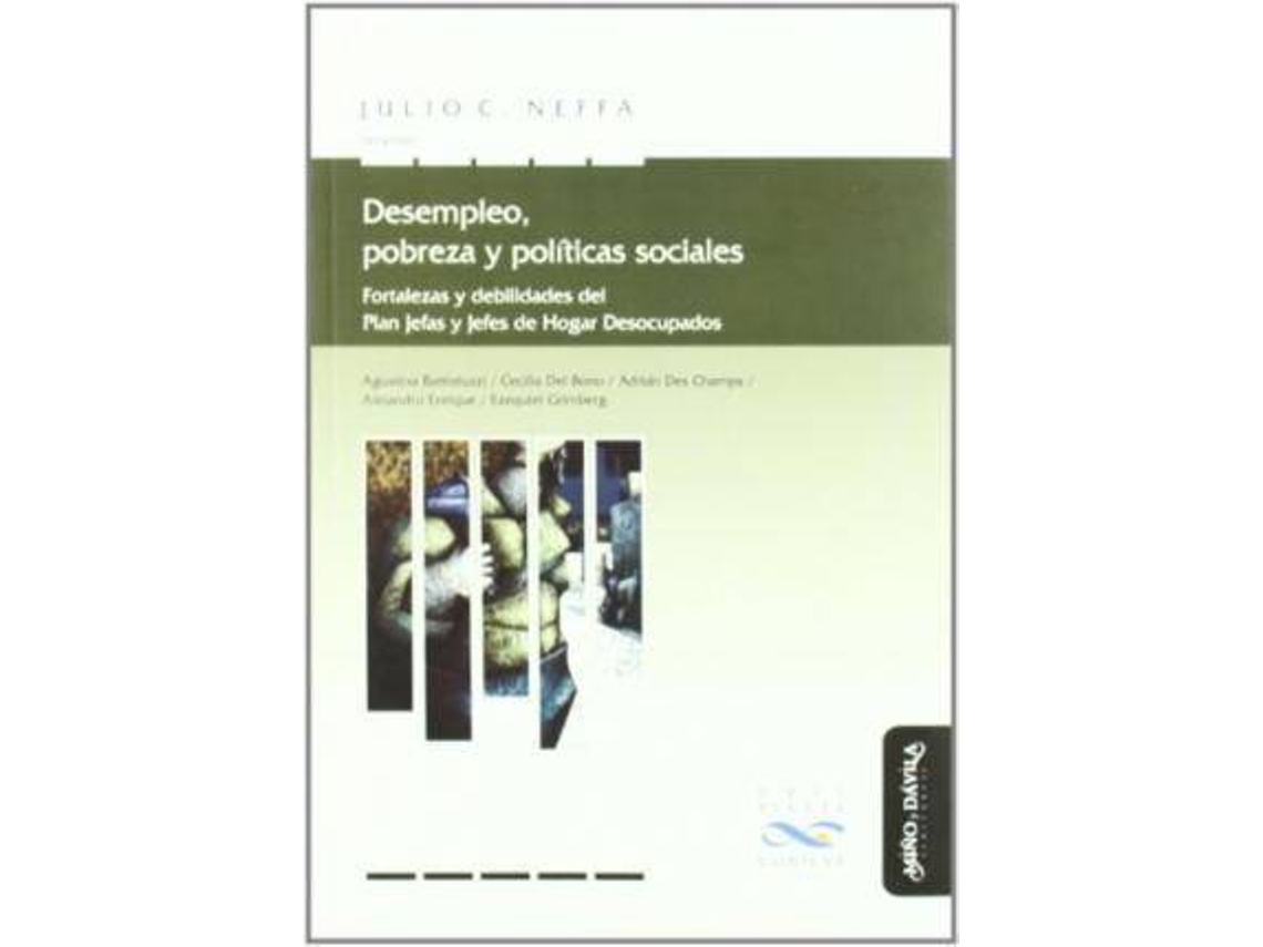 Livro Desempleo, Pobreza Y Políticas Sociales Fortalezas Y Debilidades Del Plan Jefas Y Jefes De Hogar Desocupados de Dir Neffa (Espanhol)