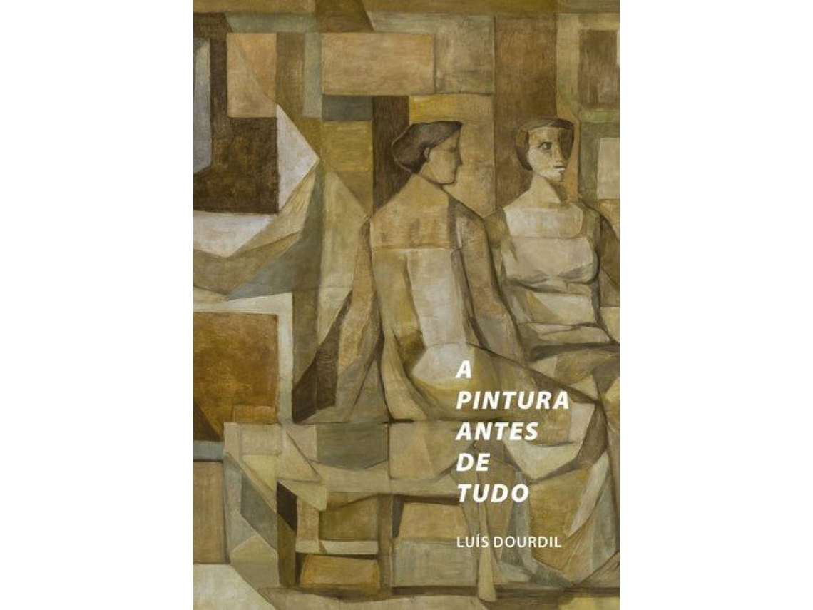 Livro A Pintura Antes De Tudo de Luís Dourdil (Português)
