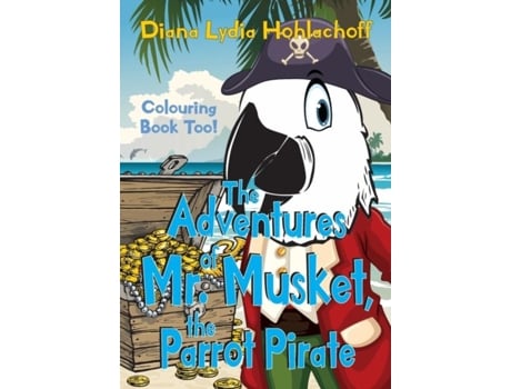 Livro The Adventures Of Mr. Musket, The Parrot Pirate De Diana Lydia Hohlachoff (inglês)