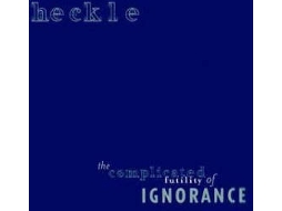Vinil Heckle - The Complicated Futility Of Ignorance (1CDs)