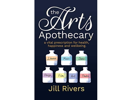 Livro The Arts Apothecary A vital prescription for health happiness and wellbeing de Jill Rivers (Inglês)