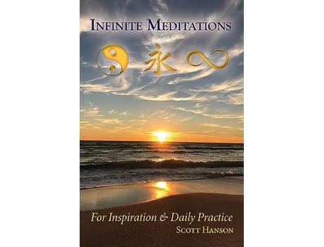 Livro Infinite Meditations For Inspiration amp Daily Practice de Scott Hanson (Inglês)