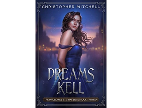 Livro Dreams of Kell The Magelands Eternal Siege Book 13 de Christopher Mitchell (Inglês)