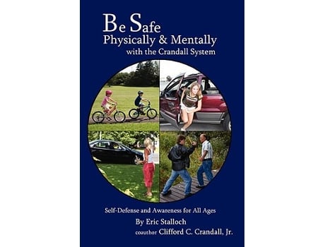 Livro Be Safe Physically and Mentally with the Crandall System SelfDefense and Awareness for All Ages de Eric Stalloch Clifford C Crandall Jr (Inglês)