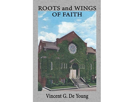 Livro Roots And Wings Of Faith De Vincent G De Young (inglês)