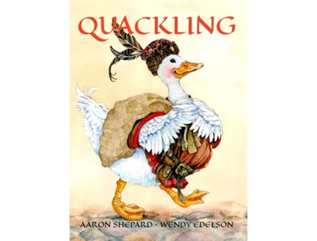 Livro Quackling A Not-too-grimm Fairy Tale De Aaron Shepard (inglês - Capa Dura)