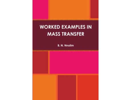 Livro WORKED EXAMPLES IN MASS TRANSFER de B N Nnolim (Inglês)