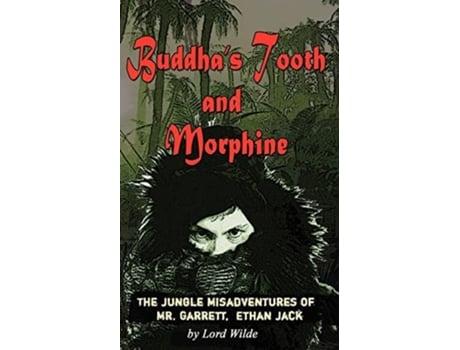 Livro Buddhas Tooth And Morphine De Lord Wilde (inglês)