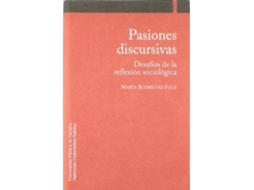 Livro Pasiones Discursivas Desafíos De La Reflexión Sociológica de Marta Rodríguez Fouz (Espanhol)