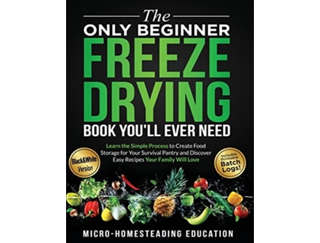 Livro The Only Beginner Freeze Drying Book Youll Ever Need de Micro-Homesteading Education (Inglês)
