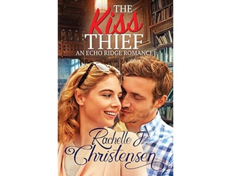 Livro The Kiss Thief Echo Ridge Romance de Rachelle J Christensen (Inglês)