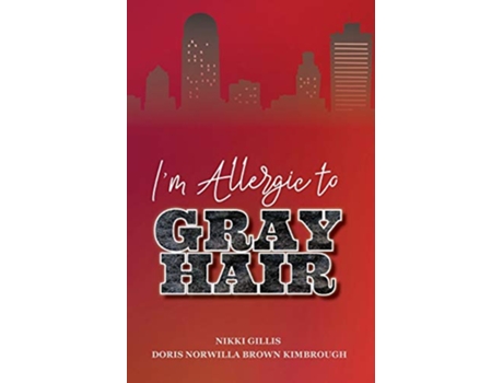 Livro Im Allergic to Gray Hair de Nikki Gillis (Inglês)