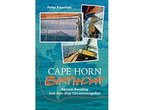 Livro Cape Horn Birthday RecordBreaking Solo NonStop Circumnavigation de Peter Freeman (Inglês)